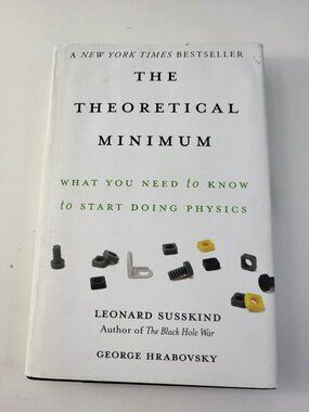 The Theoretical Minimum: What You Need to Know to Start Doing Physics HC